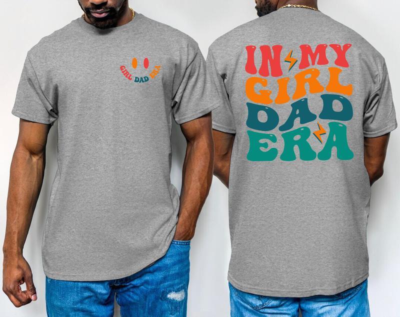 In My Girl Dad Era T-shirt, Dad To Be Tee, Gift for Dad, Dad Birthday Gift, Daddy Shirt, Dad Shirt, New Dad Gift, Tshirt 2 Side