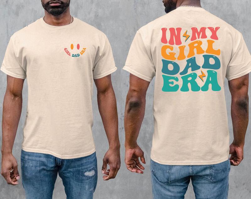 In My Girl Dad Era T-shirt, Dad To Be Tee, Gift for Dad, Dad Birthday Gift, Daddy Shirt, Dad Shirt, New Dad Gift, Tshirt 2 Side