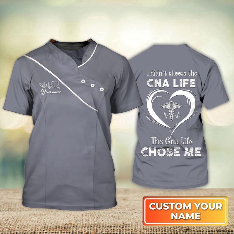 Customized 3D Grey Shirt Cna Life The Cna Life Chose Me Nurse Life Certified Nursing Assistant Uniform Shirts