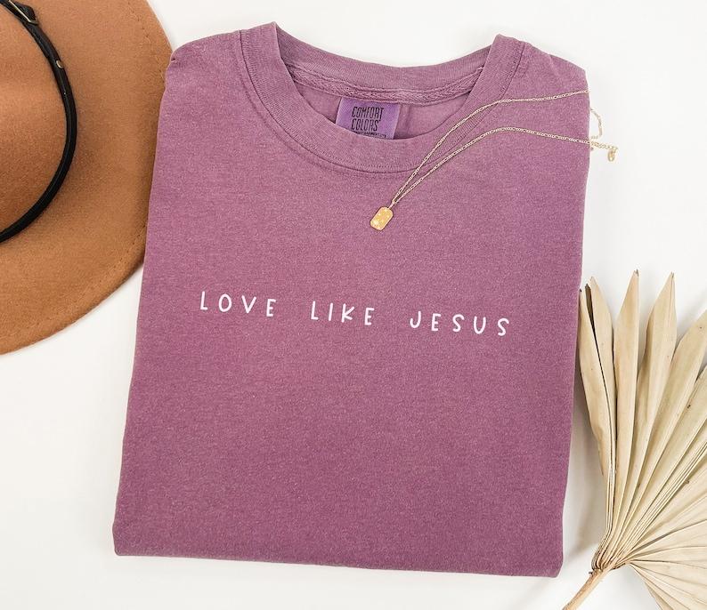 Love like Jesus Tshirt, Christian Shirt, Faith Shirt, Jesus Shirts, Religious Shirt, Bible Verses