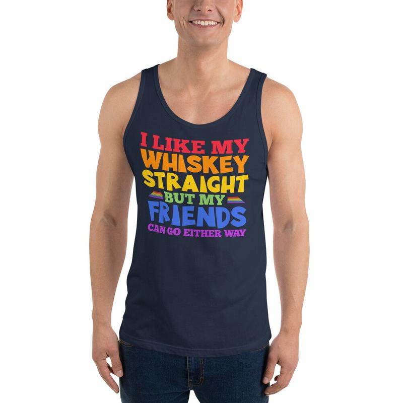 I Like My Whiskey Straight My Friends Can Go Either Way Unisex Tank Top, Gay Whiskey Tank, LGBTQ Pride Top, Gay Pride Month Tank Top