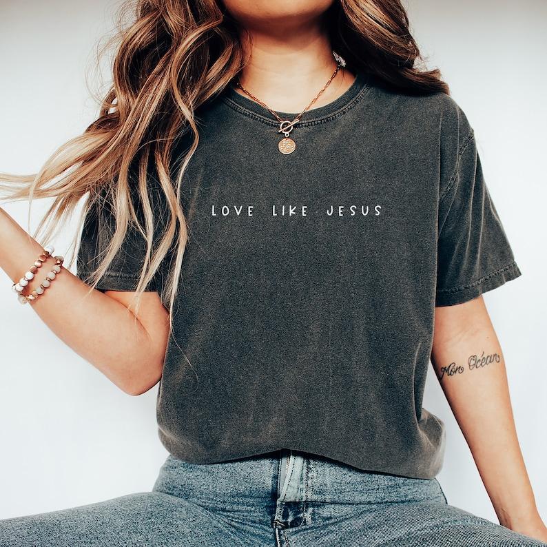 Love like Jesus Tshirt, Christian Shirt, Faith Shirt, Jesus Shirts, Religious Shirt, Bible Verses