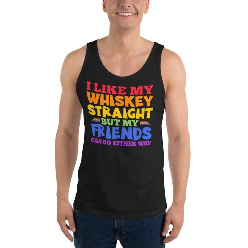 I Like My Whiskey Straight My Friends Can Go Either Way Unisex Tank Top, Gay Whiskey Tank, LGBTQ Pride Top, Gay Pride Month Tank Top