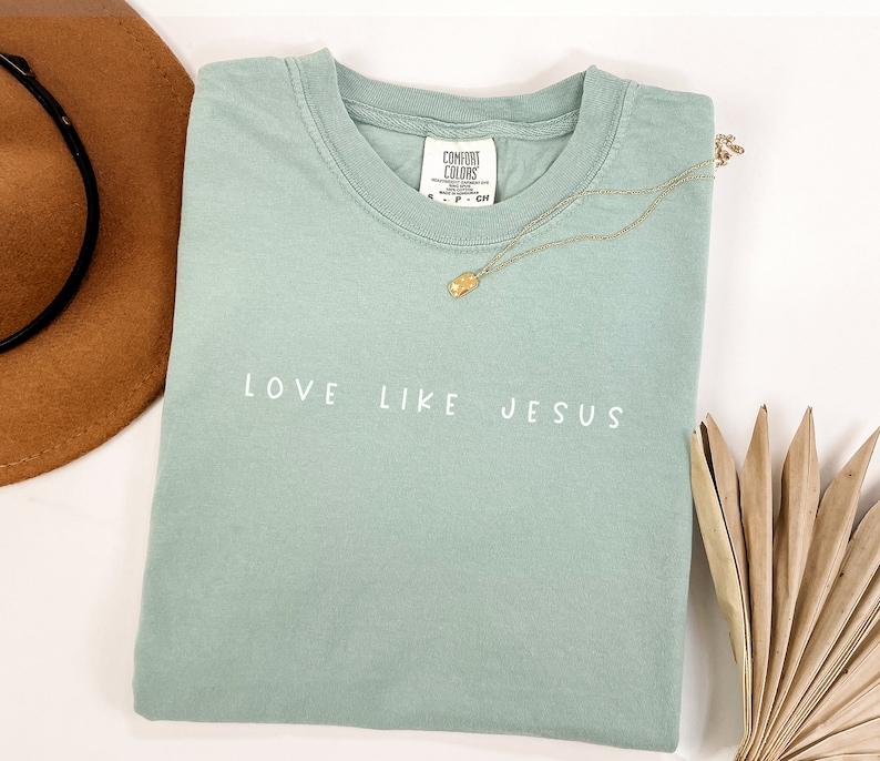 Love like Jesus Tshirt, Christian Shirt, Faith Shirt, Jesus Shirts, Religious Shirt, Bible Verses