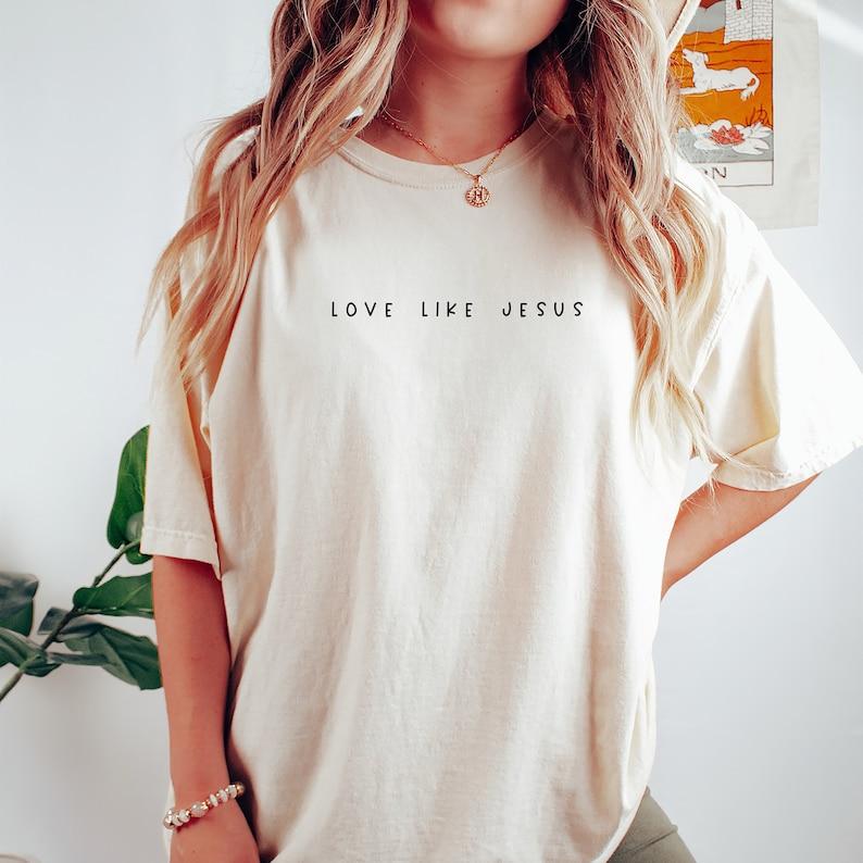 Love like Jesus Tshirt, Christian Shirt, Faith Shirt, Jesus Shirts, Religious Shirt, Bible Verses