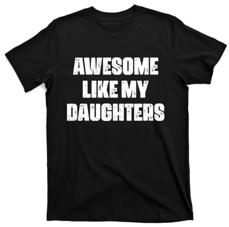 Awesome Like My Daughters Mother's Day Father's Day Mom Girl Dad T-Shirt, Sweatshirt, Hoodie