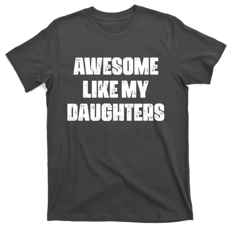 Awesome Like My Daughters Mother's Day Father's Day Mom Girl Dad T-Shirt, Sweatshirt, Hoodie