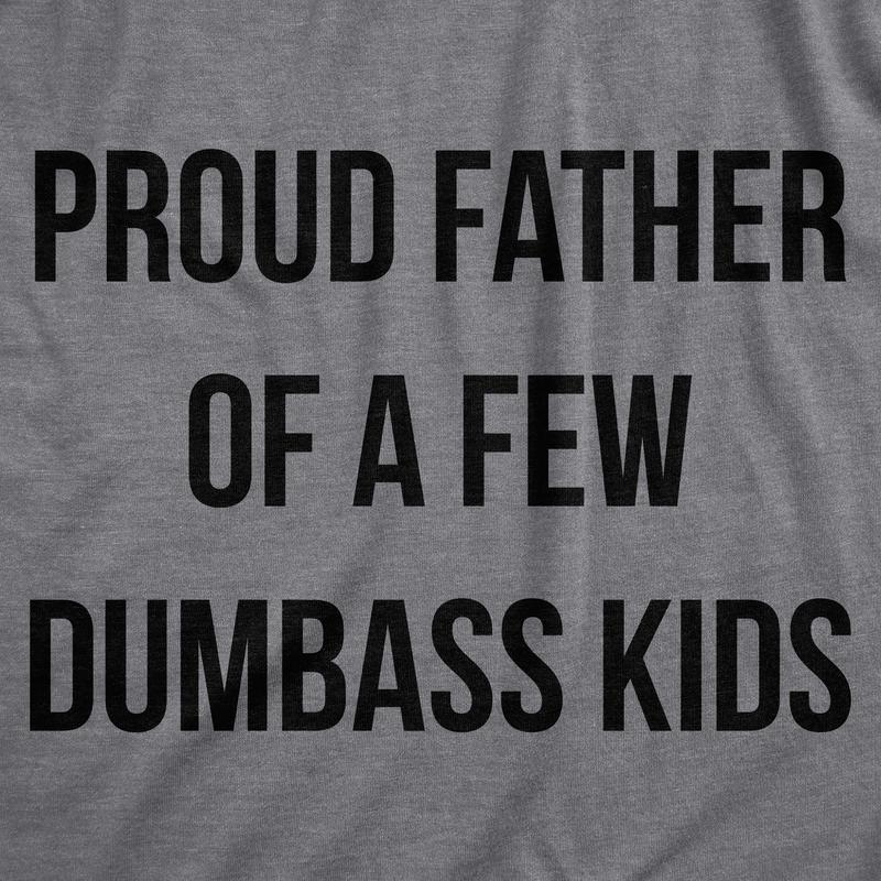 Mens Proud Father Of A Few Dumbass Kids Tshirt Funny Parenting Fathers Day Tee Mens Funny T Shirts Cool Slimming Tees with Plus Sizes Dad Joke T Shirt for Men Novelty Tees for Men Dark Grey