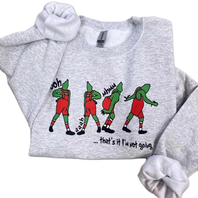 Grinch I’m Not Going Crewneck Sweatshirt