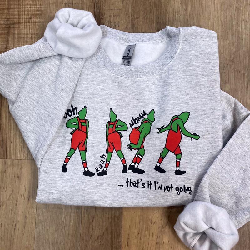 Grinch I’m Not Going Crewneck Sweatshirt