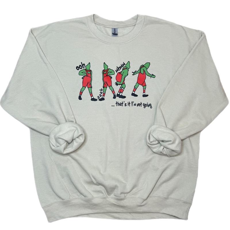 Grinch I’m Not Going Crewneck Sweatshirt