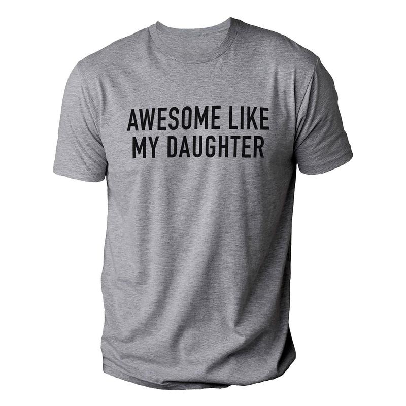 Funny Shirt for Men Awesome Like My Daughter Fathers Dad Gift - Gift from Daughter to Dad - Full Color