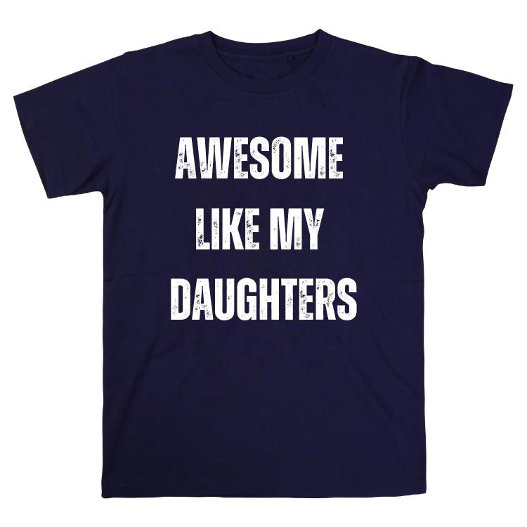 Mens Awesome Like My Daughter Tshirt, Funny Fathers Day Awesome Dad Graphic Tee, Family Shirt For Father, Gift For Dad, Funny Dad Shirt, Funny Father's Day Shirt,