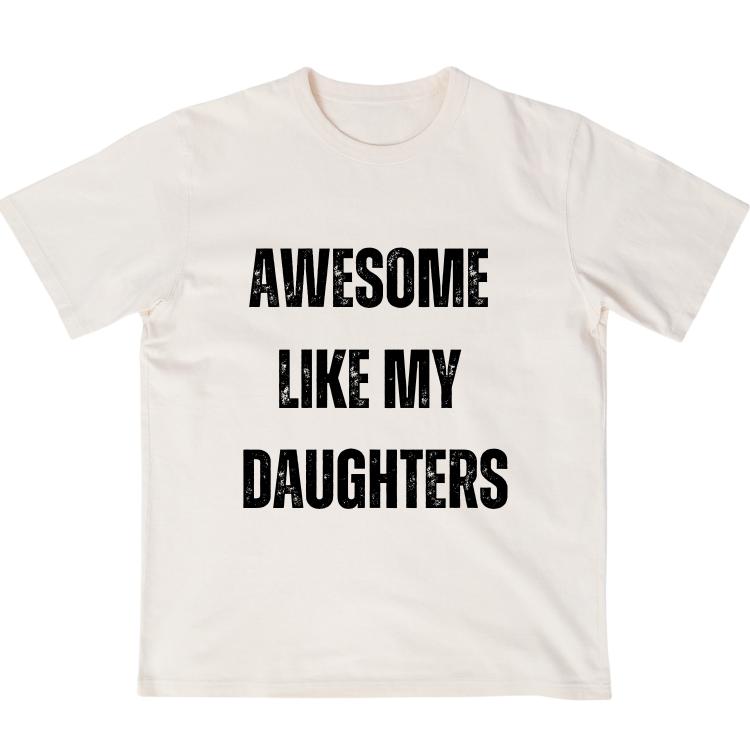 Mens Awesome Like My Daughter Tshirt, Funny Fathers Day Awesome Dad Graphic Tee, Family Shirt For Father, Gift For Dad, Funny Dad Shirt, Funny Father's Day Shirt,