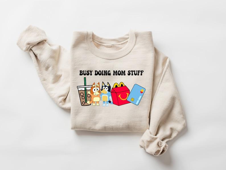 Busy Doing Mom Stuff Sweatshirt, Funny Mom Sweater, Bluey and Bingo Sweatshirt, Mama Sweatshirt, Funny Bluey Dog Sweatshirt, Mom Sweatshirt Cotton Crewneck