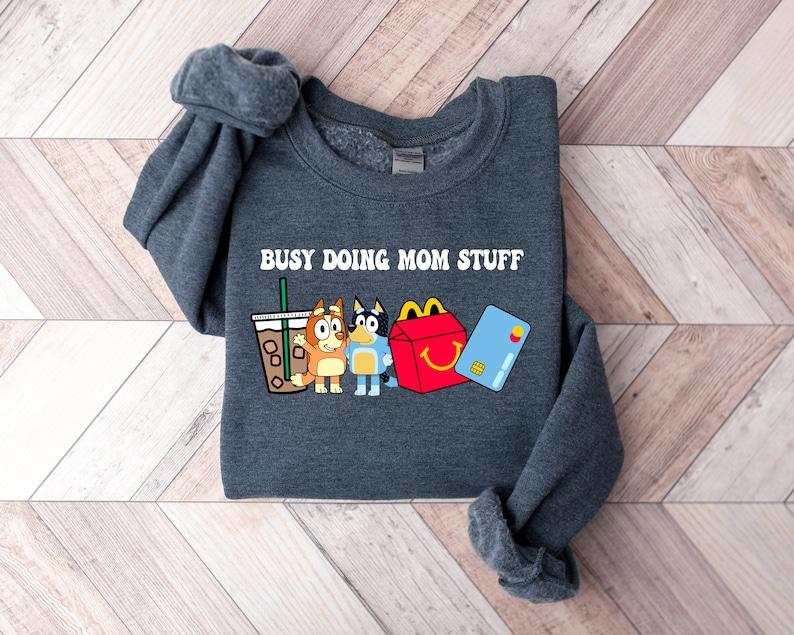 Busy Doing Mom Stuff Sweatshirt, Funny Mom Sweater, Bluey and Bingo Sweatshirt, Mama Sweatshirt, Funny Bluey Dog Sweatshirt, Mom Sweatshirt Cotton Crewneck