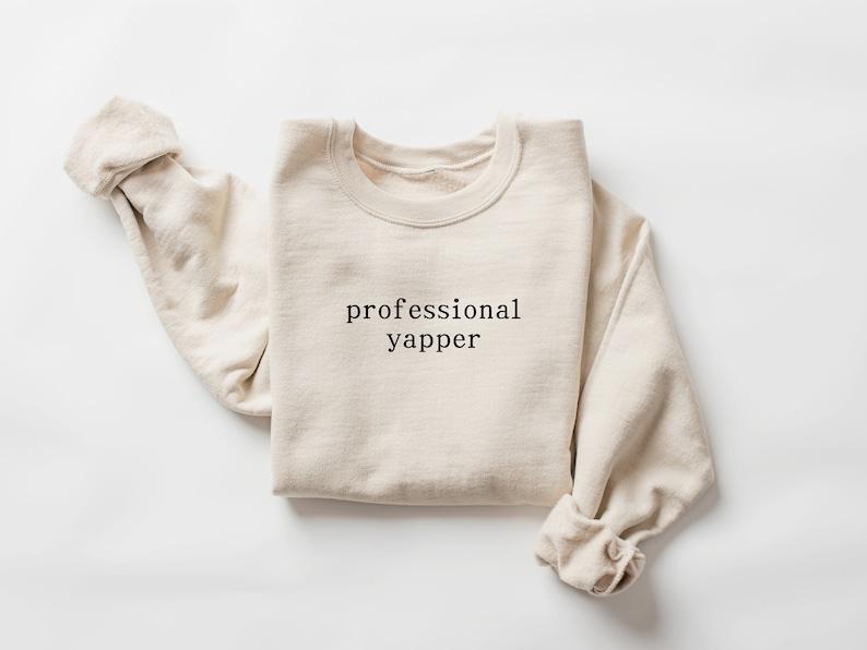 Professional Yapper Sweatshirt, Funny Crewneck, Trendy Meme Shirt, Sarcasm Sweatshirt, Funny Gift For Men