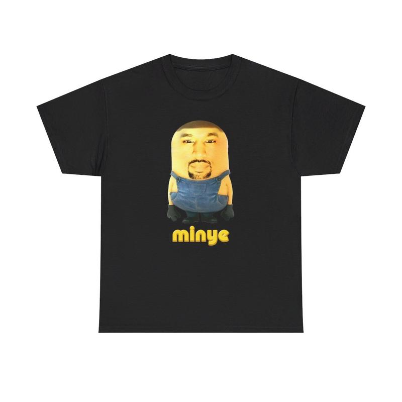 Minye TShirt | Cursed Shirt, Weirdcore, Shirt That Go Hard, Dumb Shirt, Unhinge Shirt, Weird, Unhinge Shirt, Funny Shirt, Kanye Funny, Gag Merch, 100% US Cotton Fabric, Unisex Womenswear Menswear Original T-Shirt Top