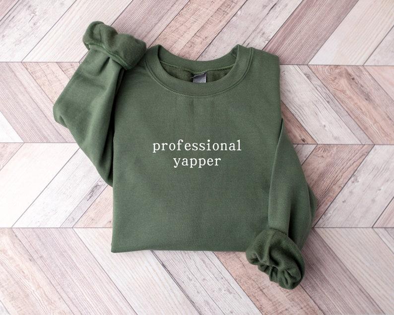 Professional Yapper Sweatshirt, Funny Crewneck, Trendy Meme Shirt, Sarcasm Sweatshirt, Funny Gift For Men