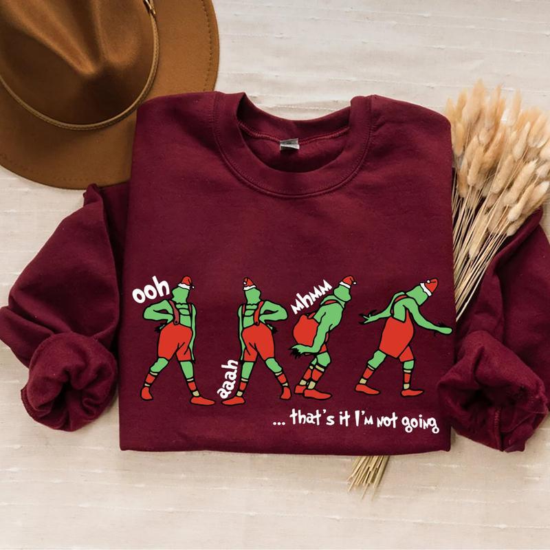 That's It I'm Not Going Sweatshirt-Hoodie-Shirt, Grinch Shirt, Grinch Christmas Sweater, Funny Christmas, Holiday Sweatshirt, Christmas Gift For Men, For Women