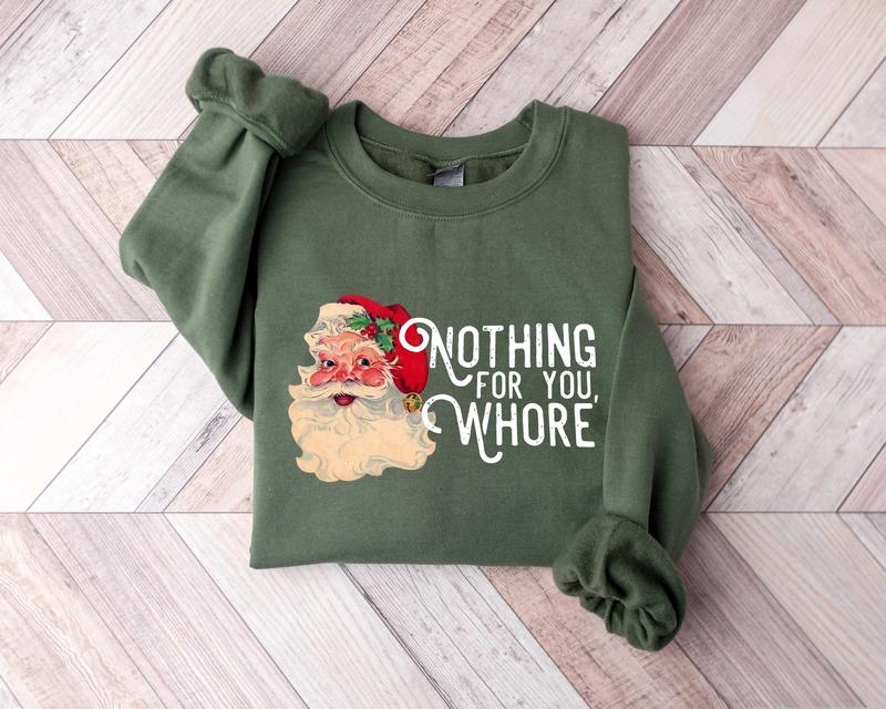 Nothing For You Whore Sweatshirt, Santa Claus Sweatshirt, Christmas Sweatshirt, Christmas Unisex Shirt, Funny Santa Sweatshirt, Xmas Shirt