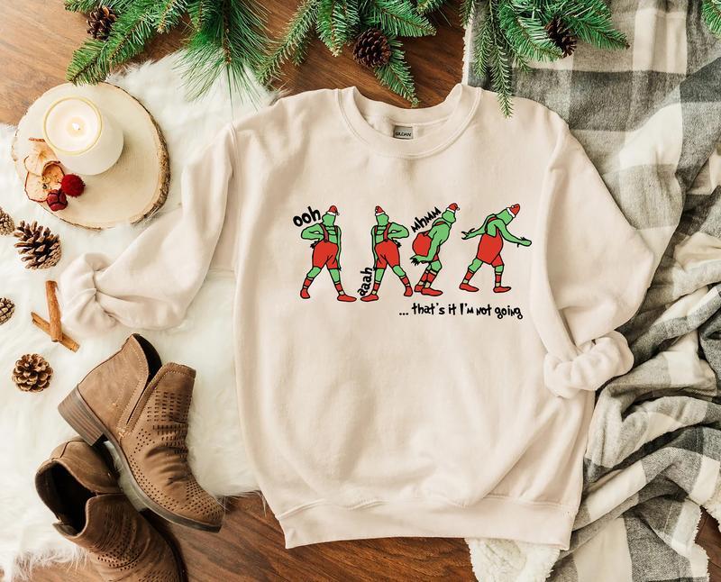 That's It I'm Not Going Sweatshirt-Hoodie-Shirt, Grinch Shirt, Grinch Christmas Sweater, Funny Christmas, Holiday Sweatshirt, Christmas Gift For Men, For Women