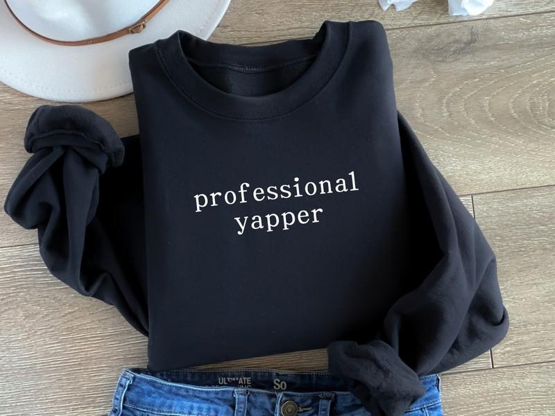 Professional Yapper Sweatshirt, Trendy Meme Shirt, Sarcasm Sweatshirt, Funny Shirt For Men, Womens Funny Shirt Casual Classic