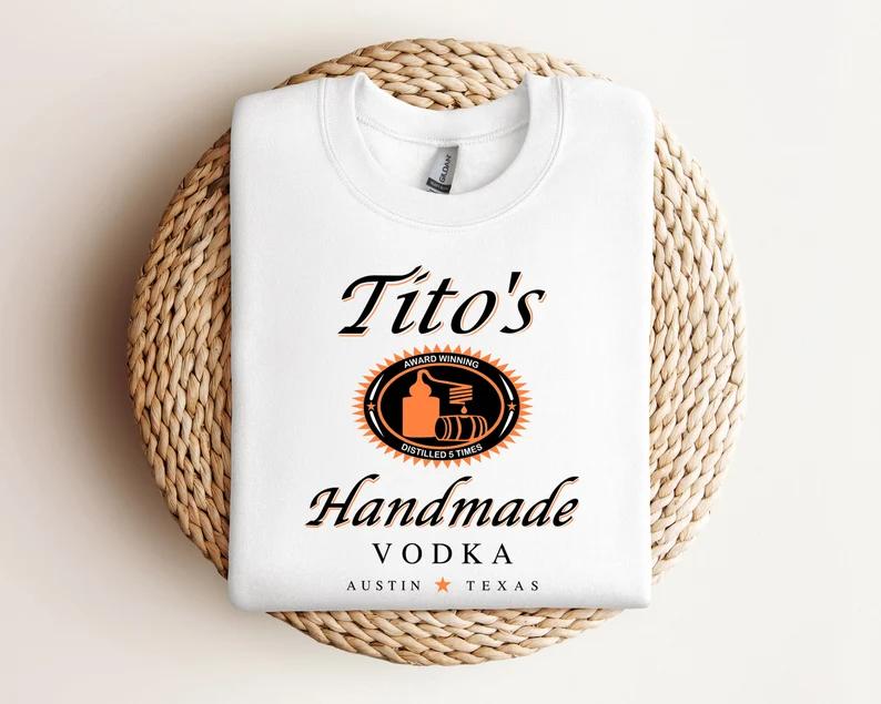 Tito Crewneck Sweatshirt, TITO'S Handmade Vodka Sweatshirt, Austin Texas Label Sweater, Vodka Alcohol Sweatshirt, Tito's Fan Gift