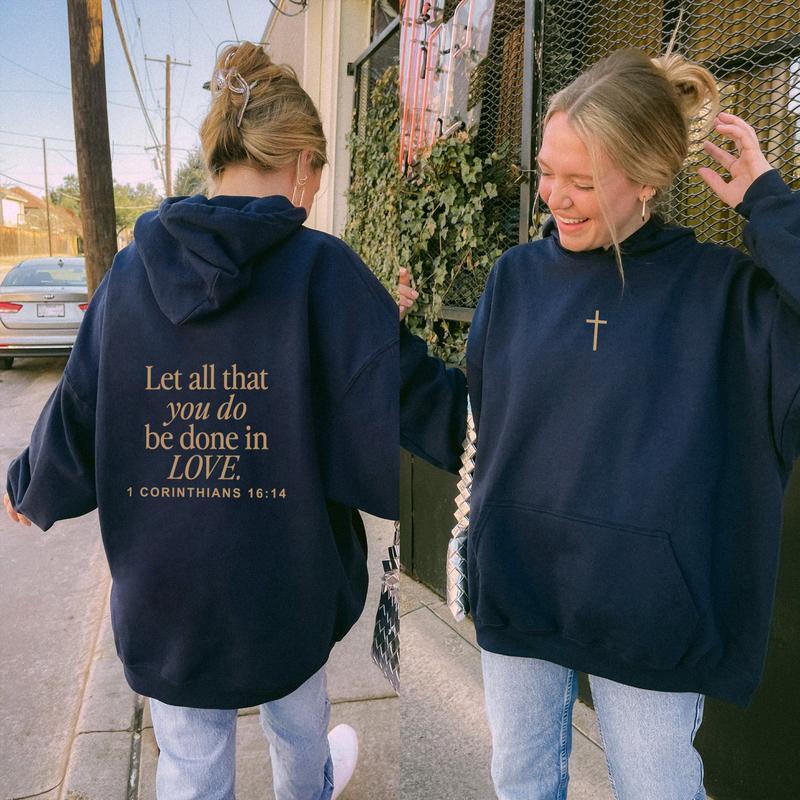 Let All That You Do Be Done In Love Hoodie, Christianity Religious Sweatshirt Gift, Christian Shirt, Cross Shirt, Jesus Lover Shirt, Christian Merch For Her and For Him Shirt, Full Size, Full Color