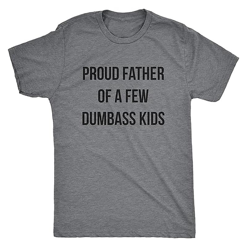 Mens Proud Father of A Few Dumbass Kids Tshirt Funny Parenting Fathers Day Tee - Tshirt Full Color