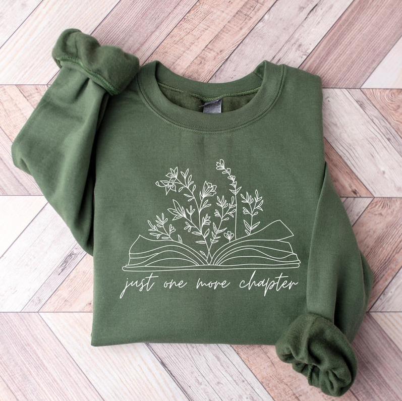 Just One More Chapter Sweatshirt - Shirt- Hoodie, Reading Sweatshirt, Bookish Crewneck Sweatshirt, Book Lover Gift, Books Sweater, Librarian Shirt, Reader Gift, Full Color, For Men, For Women, Casual, Tee Print