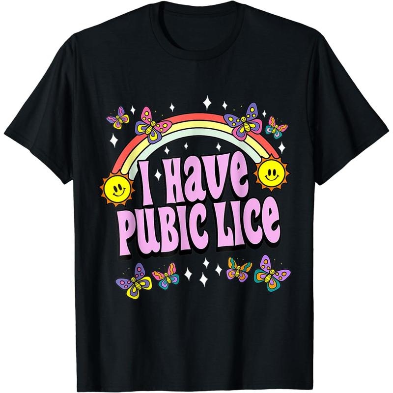 Cotton Short Sleeve I Have Pubic Lice Funny Retro Offensive Inappropriate Meme T-Shirt for Men Women