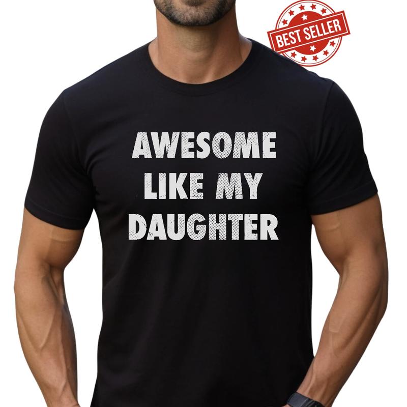 Mens Awesome Like My Daughter Tshirt Funny Fathers Day Awesome Dad Graphic Tee, For Father, Gift For Dad, Funny Dad Shirt, Funny Father's Day Shirts