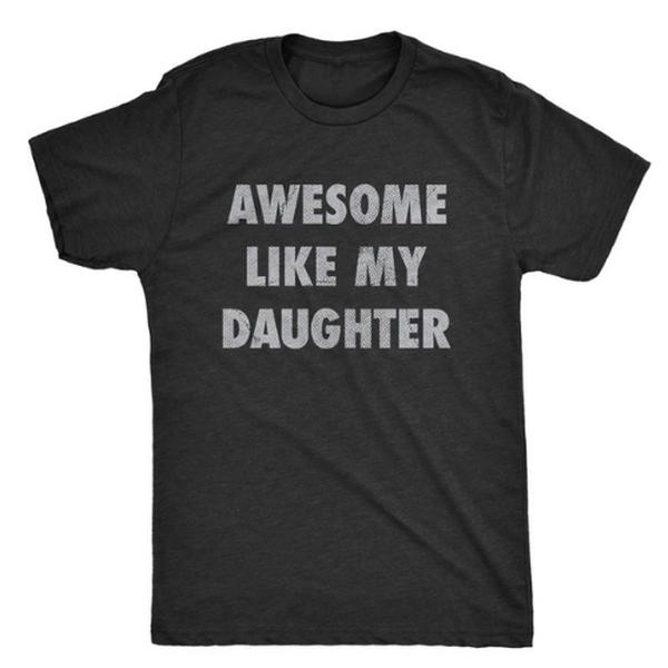 Mens Awesome Like My Daughter Tshirt Funny Fathers Day Awesome Dad Graphic Tee, For Father, Gift For Dad, Funny Dad Shirt, Funny Father's Day Shirts