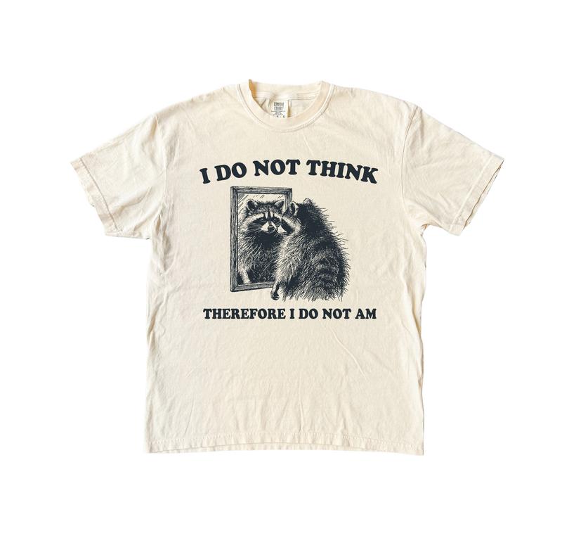 I Do Not Think Raccoon Funny Shirt, Meme Comfort Colors Shirt