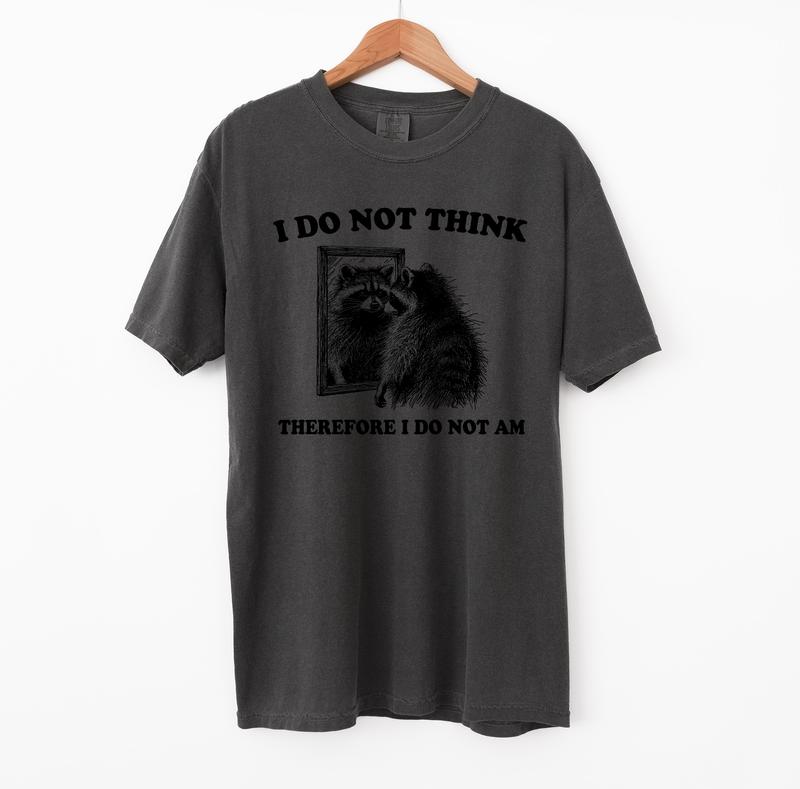 I Do Not Think Raccoon Funny Shirt, Meme Comfort Colors Shirt